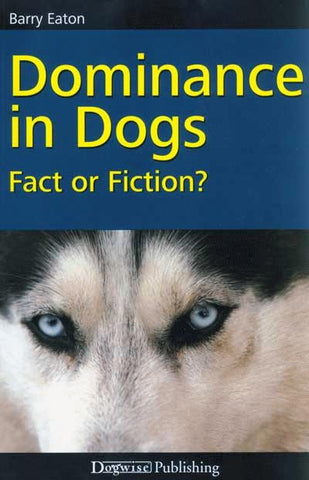 Dominance In Dogs - Fact Or Fiction? (Paperback)
